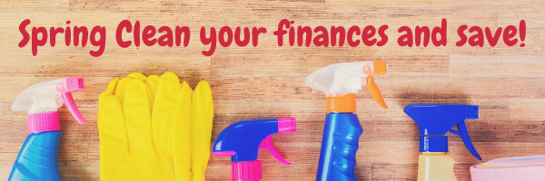 Spring Clean your finances and save